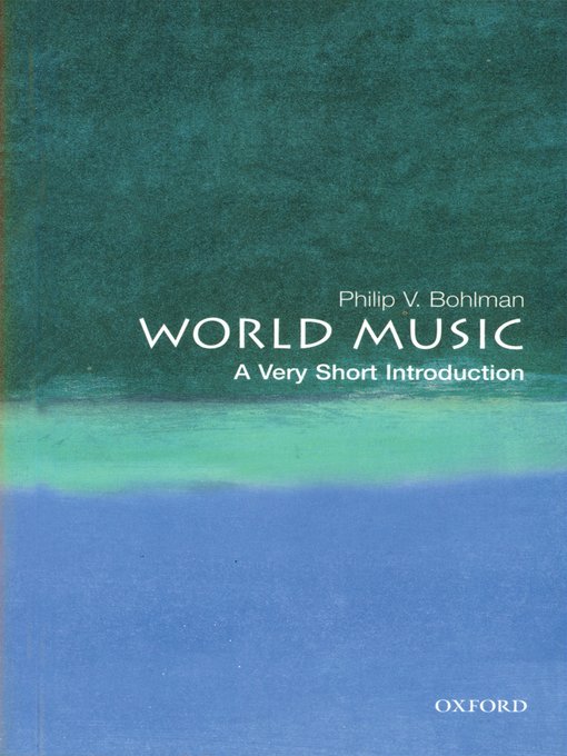 Title details for World Music: A Very Short Introduction by Philip V. Bohlman - Available